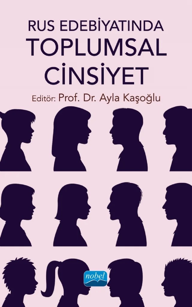 Rus Edebiyatında Toplumsal Cinsiyet – Ayla Kaşoğlu, Ceylan Özdemir, Emine Karabacak Kündem, Funda Temur, Gülhanım Bihter Yetkin, İmge Alpay, Jale Kartal, Meliha Oskay Gökalp, Merve Ay Karakuş, Mesude Sağıroğlu, Nurgül Özdemir, Onur Şahin, Orçun Alpay, Sevgi Ilıca – Nobel Akademik Yayıncılık kitap kapağı