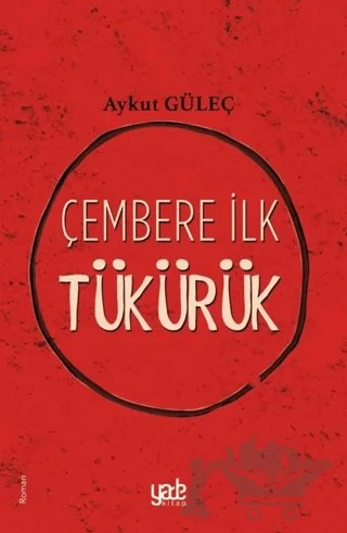 Çembere İlk Tükürük – Aykut Güleç – Yade Kitap kitap kapağı