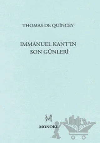 Immanuel Kant’ın Son Günleri – Thomas De Quincey – MonoKL Yayınları kitap kapağı