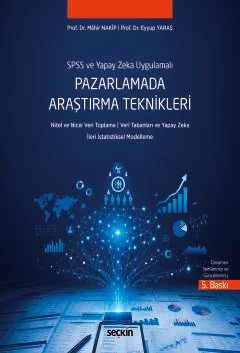 SPSS ve Yapay Zeka UygulamalıPazarlamada Araştırma Teknikleri Nitel ve Nicel Veri Toplama ¦ Veri Tabanları ve Yapay Zeka İleri İstatistiksel Modelleme – Mahir Nakip, Eyyup Yaraş – Seçkin Yayıncılık kitap kapağı