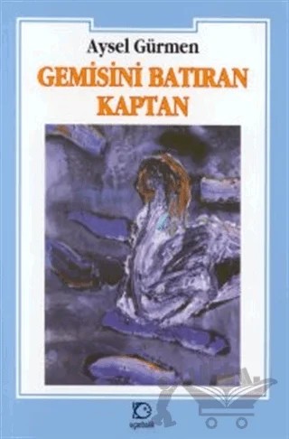 Gemisini Batıran Kaptan – Aysel Gürmen – Uçanbalık Yayıncılık kitap kapağı