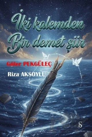 İki Kalemden Bir Demet Şiir – Güler Pekgüleç, Riza Aksoylu – Son Adım Yayınları kitap kapağı