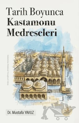 Tarih Boyunca Kastamonu Medreseleri – Mustafa Yavuz – Fecr Yayınları kitap kapağı