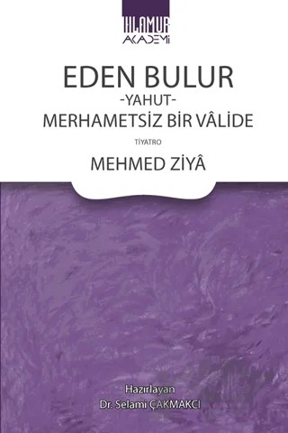 Eden Bulur Yahut Merhametsiz Bir Valide – Mehmed Ziya – Ihlamur Akademi kitap kapağı