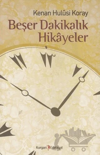 Beşer Dakikalık Hikayeler – Kenan Hulusi Koray – Kurgan Edebiyat kitap kapağı