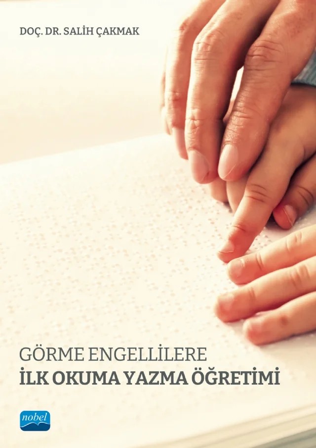 Görme Engellilere İlk Okuma Yazma Öğretimi – Salih Çakmak – Nobel Akademik Yayıncılık kitap kapağı