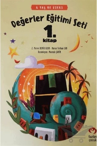 6 Yaş ve Üzeri Değerler Eğitimi Seti 1. Kitap – Nuran Ferhan Can, Z. Merve Demir Uzun – Fazilet Çocuk Yayınevi kitap kapağı