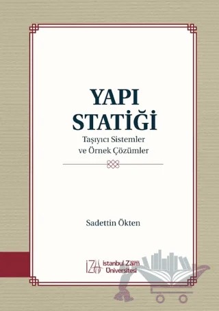 Yapı Statiği Taşıyıcı Sistemler ve Örnek Çözümler – Sadettin Ökten – İstanbul Sabahattin Zaim Üniversitesi Yayınları kitap kapağı