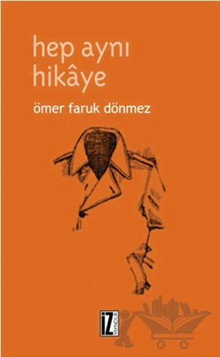 Hep Aynı Hikaye – Ömer Faruk Dönmez – İz Yayıncılık kitap kapağı
