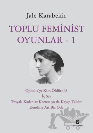 Toplu Feminist Oyunlar - 1 – Jale Karabekir – Agora Kitaplığı kitap kapağı