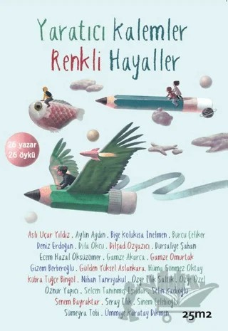 Yaratıcı Kalemler Renkli Hayaller 26 Yazar - 26 Öykü – Kolektif – 25m2 Kitap kitap kapağı