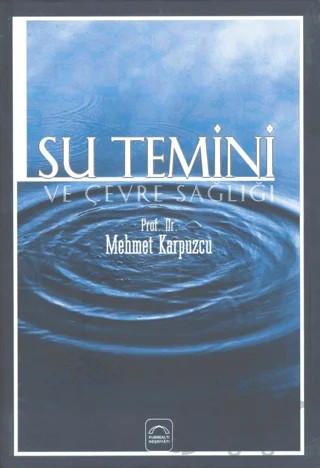 Su Temini ve Çevre Sağlığı – Mehmet Karpuzcu – Kubbealtı Neşriyatı Yayıncılık kitap kapağı