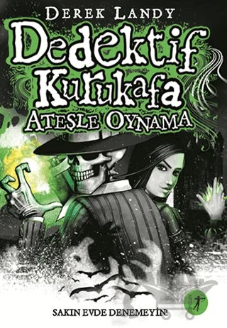 Dedektif Kurukafa : Ateşle Oynama – Derek Landy – Artemis Yayınları kitap kapağı