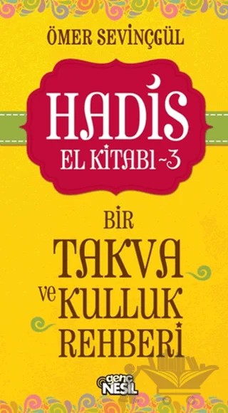 Hadis El Kitabı - 3 : Bir Takva ve Kulluk Rehberi – Ömer Sevinçgül – Genç Nesil kitap kapağı