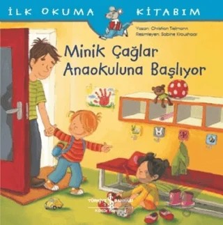 Minik Çağlar Anaokuluna Başlıyor - İlk Okuma Kitabım – Christian Tielmann – İş Bankası Kültür Yayınları kitap kapağı