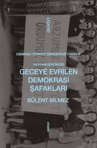 1876’dan Günümüze Geceye Evrilen Demokrasi Şafakları – Bülent Bilmez – Lejand kitap kapağı