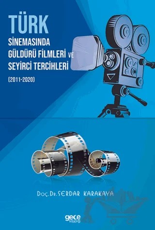 Türk Sinemasinda Güldürü Filmleri ve Seyirci Tercihleri 2011 - 2020 – Serdar Karakaya – Gece Kitaplığı kitap kapağı