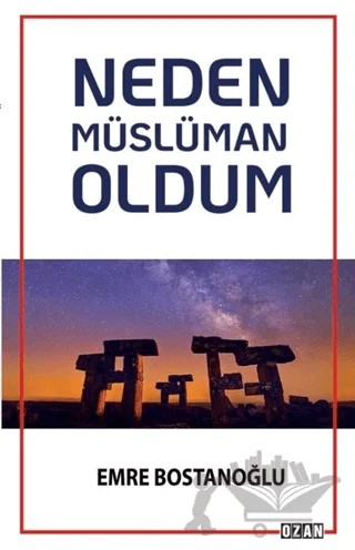 Neden Müslüman Oldum – Emre Bostanoğlu – Ozan Yayıncılık kitap kapağı
