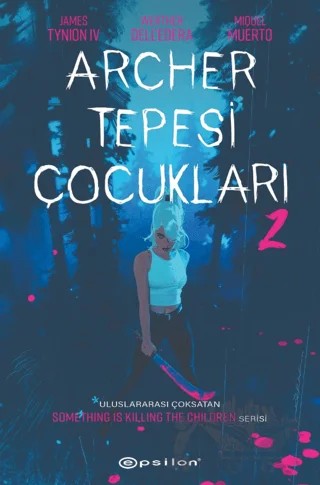 Archer Tepesi Çocukları 2 – James Tynion IV, Werther Dell Edera, Miquel Muerto – Epsilon Yayınevi kitap kapağı