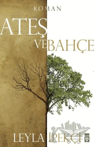 Ateş ve Bahçe – Leyla İpekçi – Timaş Yayınları kitap kapağı