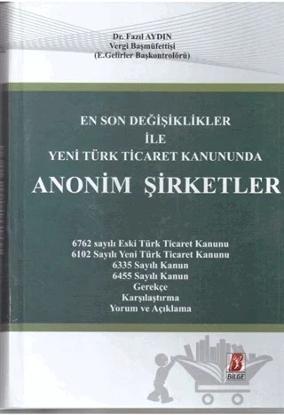 En Son Değişiklikler ile Yeni Türk Ticaret Kanununda Anonim Şirketler – Fazıl Aydın – Bilge Yayınevi kitap kapağı