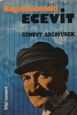 Hapishanedeki Ecevit – Cüneyt Arcayürek – Bilgi Yayınevi kitap kapağı