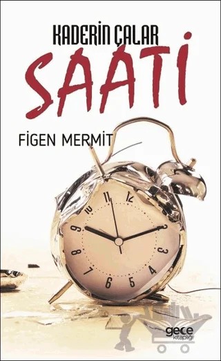 Kaderin Çalar Saati – Figen Mermit – Gece Kitaplığı kitap kapağı