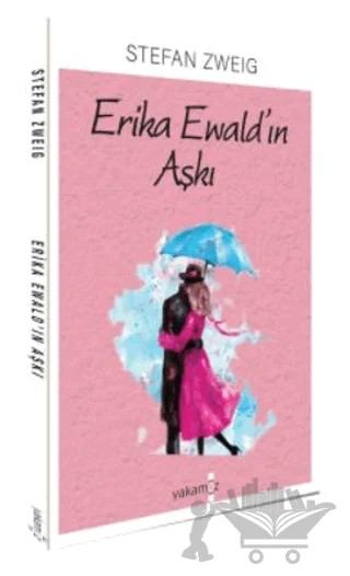 Erika Ewald'ın Aşkı – Stefan Zweıg – Yakamoz Yayınevi kitap kapağı