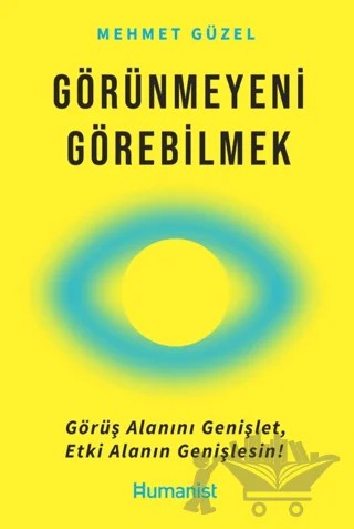 Görünmeyeni Görebilmek – Mehmet Güzel – Hümanist Kitap Yayıncılık kitap kapağı
