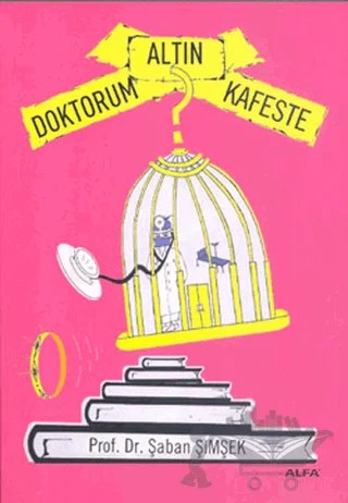 Doktorum Altın Kafeste – Şaban Şimşek – Alfa Yayınları kitap kapağı