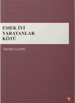 Emek İyi Yaratanlar Kötü – Memo Şahin – Peri Yayınları kitap kapağı