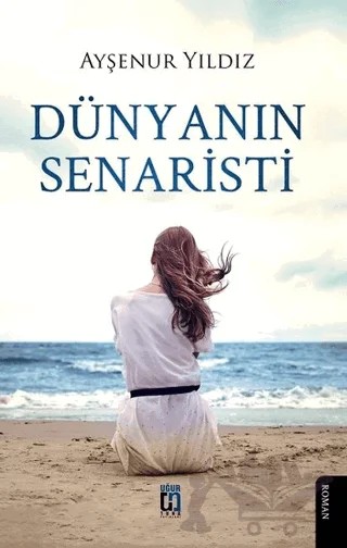 Dünyanın Senaristi – Ayşenur Yıldız – Uğur Tuna Yayınları kitap kapağı