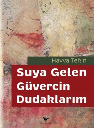Suya Gelen Güvercin Dudaklarım – Havva Tekin – Günce Yayınları kitap kapağı