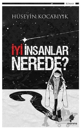 İyi İnsanlar Nerede? – Hüseyin Kocabıyık – Morena Yayınevi kitap kapağı