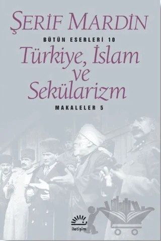 Türkiye, İslam ve Sekülarizm – Şerif Mardin – İletişim Yayınevi kitap kapağı