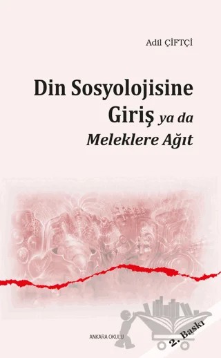 Din Sosyolojisine Giriş ya da Meleklere Ağıt – Adil Çiftçi – Ankara Okulu Yayınları kitap kapağı