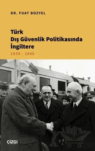 Türk Dış Güvenlik Politikasında İngiltere – Fuat Bozyel – Çizgi Kitabevi Yayınları kitap kapağı