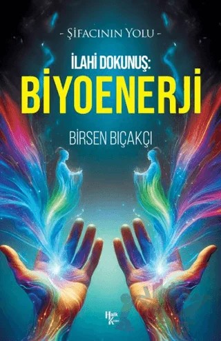 İlahi Dokunuş: Biyoenerji – Birsen Bıçakçı – Halk Kitabevi kitap kapağı