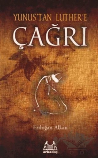 Yunus’tan Luther’e Çağrı – Erdoğan Alkan – Arkadaş Yayınları kitap kapağı