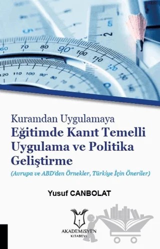 Kuramdan Uygulamaya Eğitimde Kanıt Temelli Uygulama ve Politika Geliştirme – Yusuf Canbolat – Akademisyen Kitabevi kitap kapağı