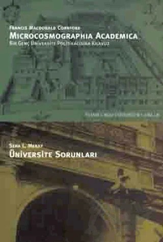 Microcosmographia Academica Bir Genç Üniversite Politikacısına Kılavuz F. M. Cornford Üniversite Sorunları – Seha L. Meray – İstanbul Bilgi Üniversitesi Yayınları kitap kapağı