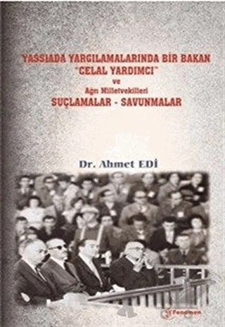 Yassıada Yargılamalarında Bir Bakan Celal Yardımcı ve Ağrı Milletvekilleri Suçlamalar-Savunmalar – Ahmet Edi – Fenomen Yayıncılık kitap kapağı