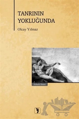 Tanrının Yokluğunda – Olcay Yılmaz – Düşünbil Yayınları kitap kapağı