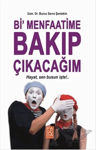 Bi Menfaatime Bakıp Çıkacağım – Burcu Serra Şentekin – Pagoda Yayınları kitap kapağı
