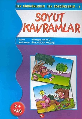 Soyut Kavramlar İlk Gördüklerim İlk Sözcüklerim 6 – Ayşen Oy – Beyaz Balina Yayınları kitap kapağı