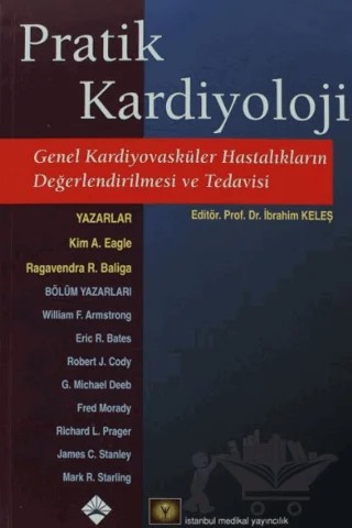 Pratik Kardiyoloji – Eric R. Bates, Fred Morady, G. Michael Deeb, James C. Stanley, Kim A. Eagle, Mark R. Starling, Ragavendra R. Baliga, Richard L. Prager, Robert J. Cody, William F. Armstrong – İstanbul Tıp Kitabevi kitap kapağı