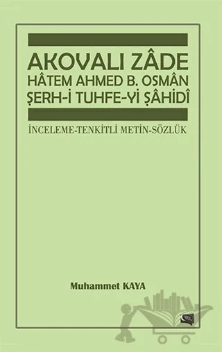 Akovalı Zade Hatem Ahmed B. Osman Şerh-i Tuhfe-yi Şahidi – Muhammet Kaya – Gece Kitaplığı kitap kapağı