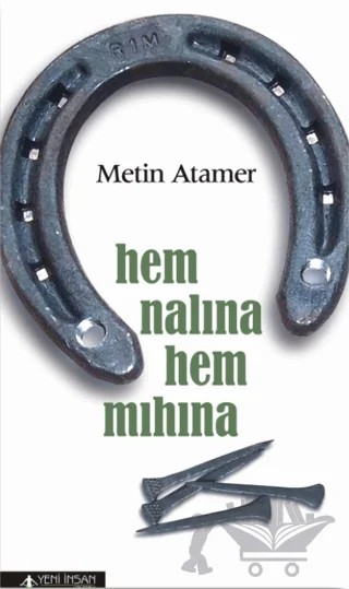 Hem Nalına Hem Mıhına – Metin Atamer – Yeni İnsan Yayınevi kitap kapağı