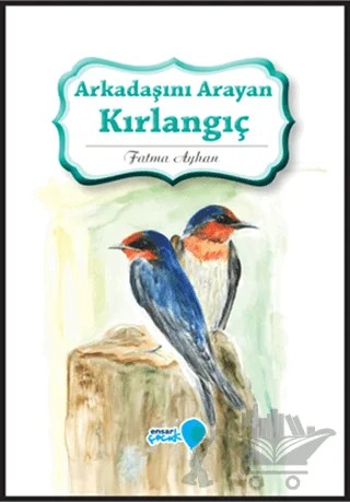 Arkadaşını Arayan Kırlangıç – Fatma Ayhan – Ensar Neşriyat kitap kapağı