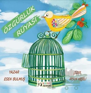 Özgürlük Rüyası – Esen Bulmuş – Sevimli Akademi kitap kapağı